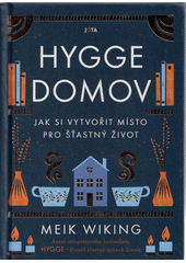 Hygge domov : jak si vytvořit místo pro šťastný život