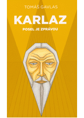Karlaz : posel je zprávou